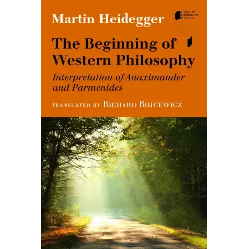 The Beginning of Western Philosophy: Interpretation of Anaximander and Parmenides - Hardcover