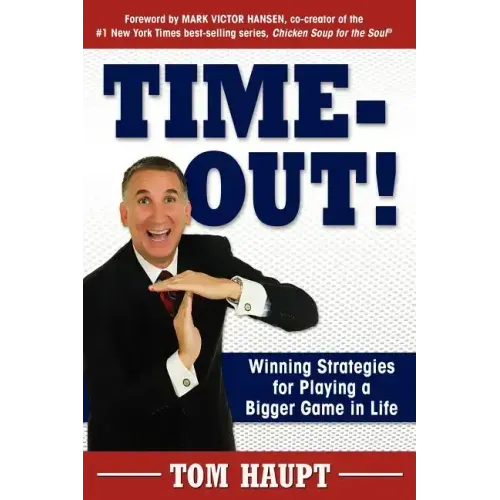Time-Out! Winning Strategies for Playing a Bigger Game in Life - Paperback