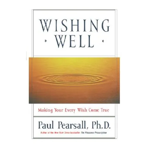 Wishing Well: Making Your Every Wish Come True - Paperback