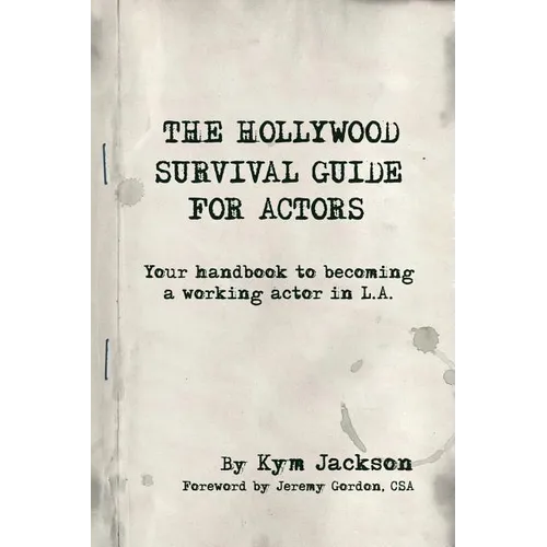 The Hollywood Survival Guide for Actors: Your Handbook to Becoming a Working Actor in La - Paperback
