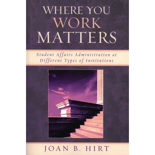 Where You Work Matters: Student Affairs Administration at Different Types of Institutions - Paperback