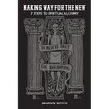 Making Way For The New: Seven Steps to Spiritual Alchemy