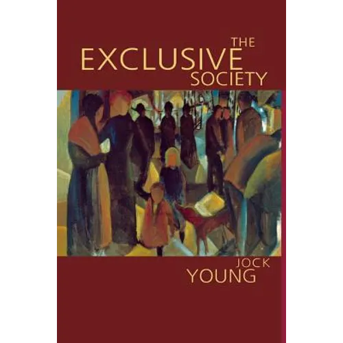 The Exclusive Society: Social Exclusion, Crime and Difference in Late Modernity