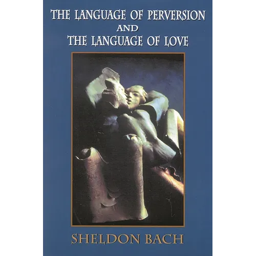 The Language of Perversion and the Language of Love - Hardcover