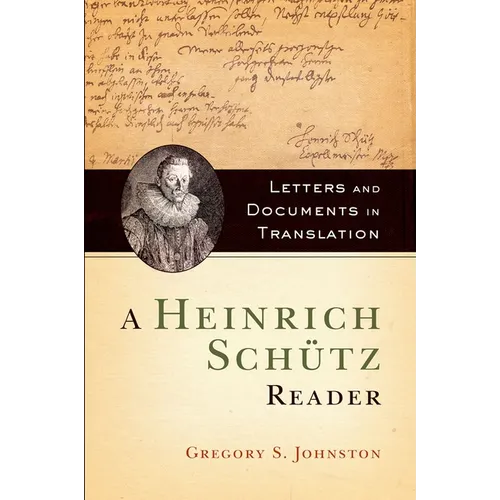 A Heinrich Schütz Reader: Letters and Documents in Translation - Paperback