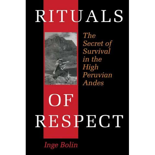 Rituals of Respect: The Secret of Survival in the High Peruvian Andes
