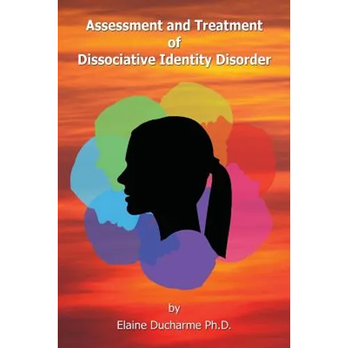Assessment and Treatment of Dissociative Identity Disorder