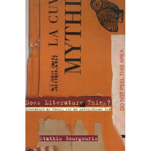 Does Literature Think?: Literature as Theory for an Antimythical Era - Paperback