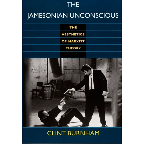 The Jamesonian Unconscious: The Aesthetics of Marxist Theory