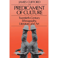 The Predicament of Culture: Twentieth-Century Ethnography, Literature, and Art
