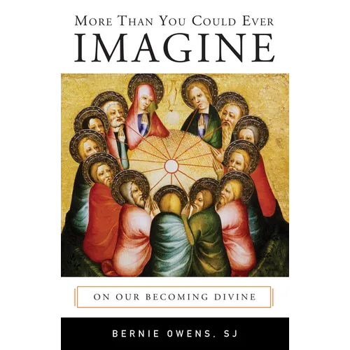 More Than You Could Ever Imagine: On Our Becoming Divine - Paperback