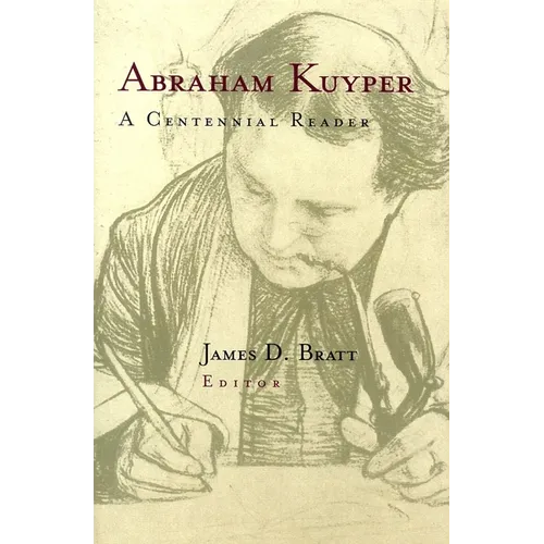 Abraham Kuyper: A Centennial Reader - Paperback