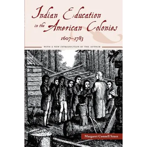 Indian Education in the American Colonies, 1607-1783 - Paperback