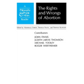 Rights and Wrongs of Abortion: A Philosophy and Public Affairs Reader