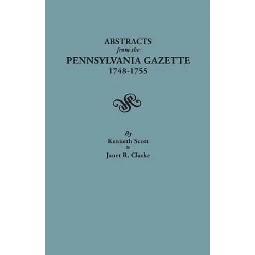 Abstracts from the Pennsylvania Gazette, 1748-1755 - Paperback