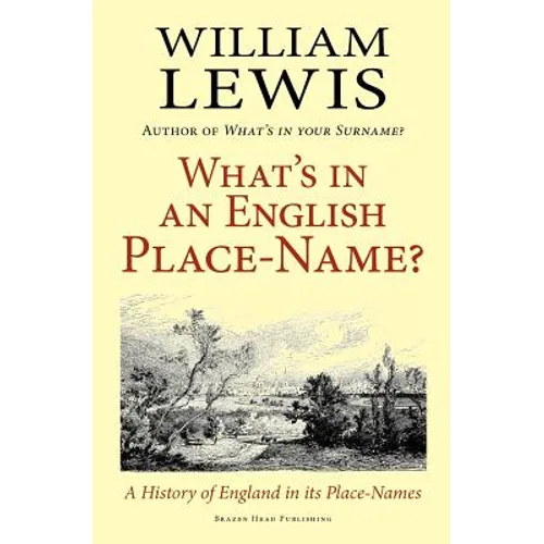 What's in an English Place-Name? a History of England in Its Place-Names