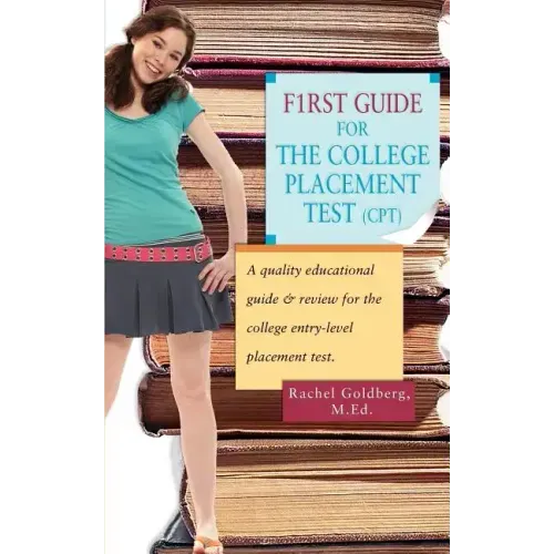 F1rst Guide for the College Placement Test (CPT): A Quality Educational Guide & Review for the College Entry-Level Placement Test. - Paperback