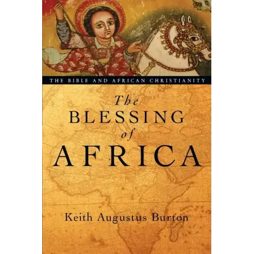 The Blessing of Africa: The Bible and African Christianity - Paperback