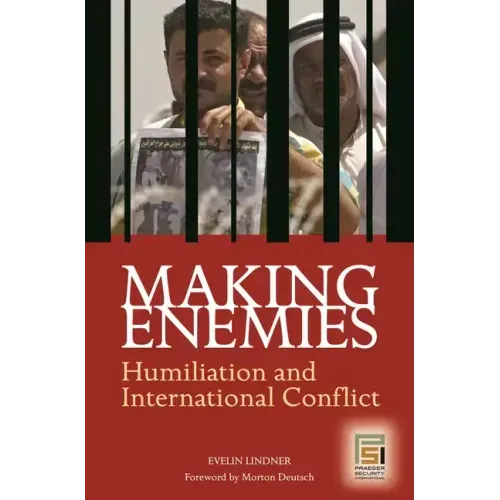 Making Enemies: Humiliation and International Conflict - Hardcover