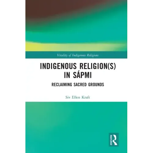 Indigenous Religion(s) in Sápmi: Reclaiming Sacred Grounds - Paperback