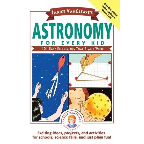 Janice Vancleave's Astronomy for Every Kid: 101 Easy Experiments That Really Work - Paperback