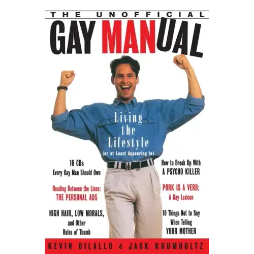 The Unofficial Gay Manual: Living the Lifestyle (or at Least Appearing To) - Paperback
