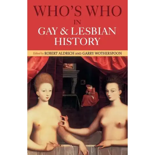 Who's Who in Gay and Lesbian History: From Antiquity to the Mid-Twentieth Century - Paperback