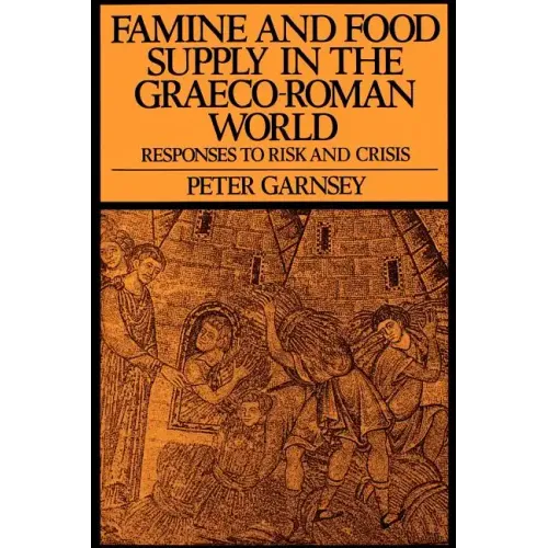 Famine and Food Supply in the Graeco-Roman World: Responses to Risk and Crisis - Paperback