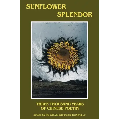 Sunflower Splendor: Three Thousand Years of Chinese Poetry - Paperback