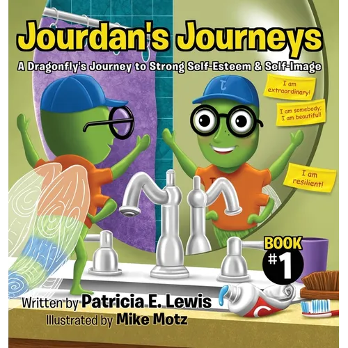 Jourdan's Journeys: A Dragonfly's Journey to Strong Self-Esteem & Self-Image - Hardcover