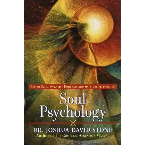 Soul Psychology: How to Clear Negative Emotions and Spiritualize Your Life - Paperback
