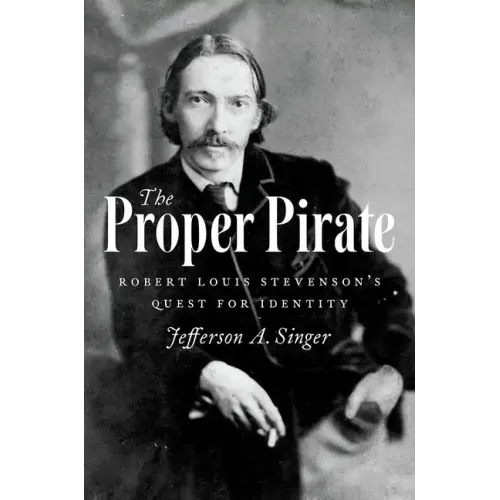 Proper Pirate: Robert Louis Stevenson's Quest for Identity - Hardcover