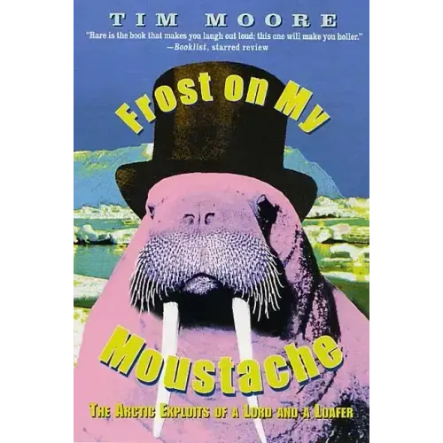 Frost on My Moustache: The Arctic Exploits of a Lord and a Loafer - Paperback