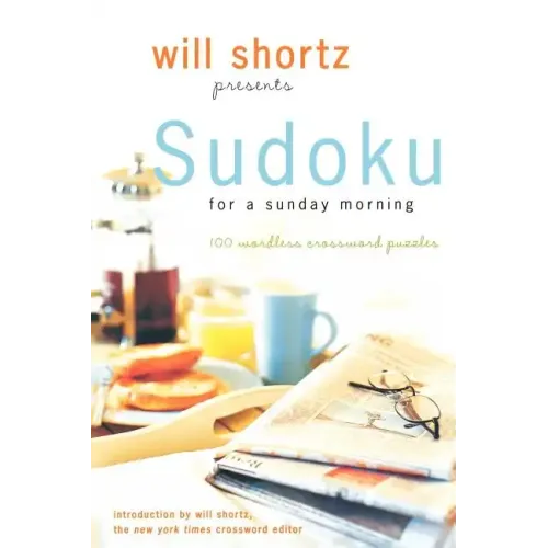 Will Shortz Presents Sudoku for a Sunday Morning: 100 Wordless Crossword Puzzles - Paperback