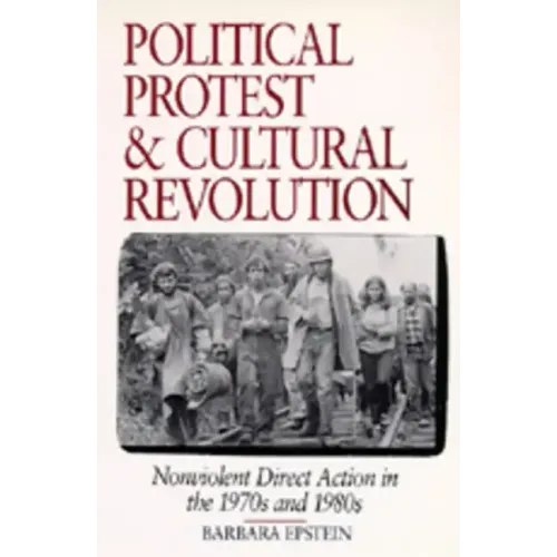 Political Protest and Cultural Revolution: Nonviolent Direct Action in the 1970s and 1980s - Paperback