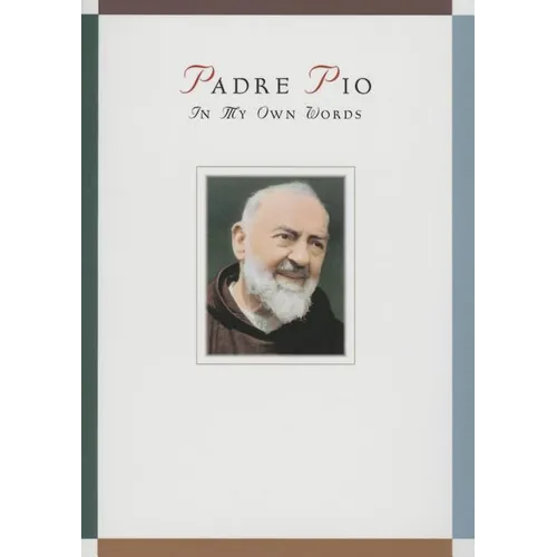 Padre Pio: In My Own Words - Paperback