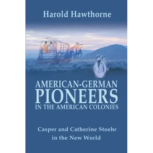 American German Pioneers in the Americas - Paperback