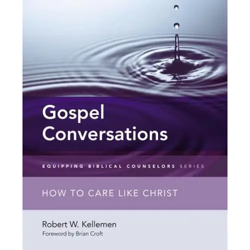 Gospel Conversations: How to Care Like Christ - Paperback