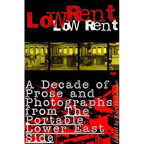 Low Rent: A Decade of Prose and Photographs from the Portable Lower East Side - Paperback