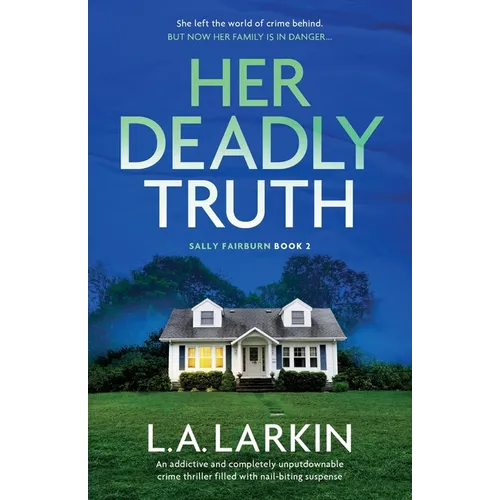 Her Deadly Truth: An addictive and completely unputdownable crime thriller filled with nail-biting suspense - Paperback