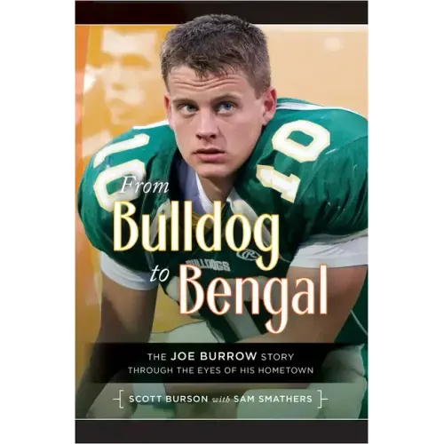From Bulldog to Bengal: The Joe Burrow Story Through the Eyes of His Hometown - Paperback