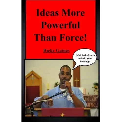 Ideas More Powerful Than Force: Faith is the key to unlock your blessings - Paperback