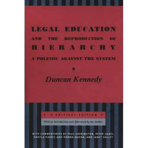 Legal Education and the Reproduction of Hierarchy: A Polemic Against the System