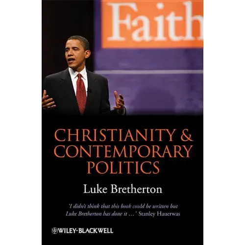 Christianity and Contemporary Politics: The Conditions and Possibilities of Faithful Witness - Paperback