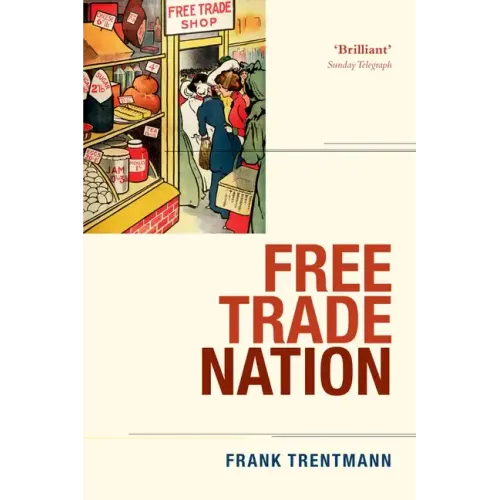 Free Trade Nation: Commerce, Consumption, and Civil Society in Modern Britain - Paperback