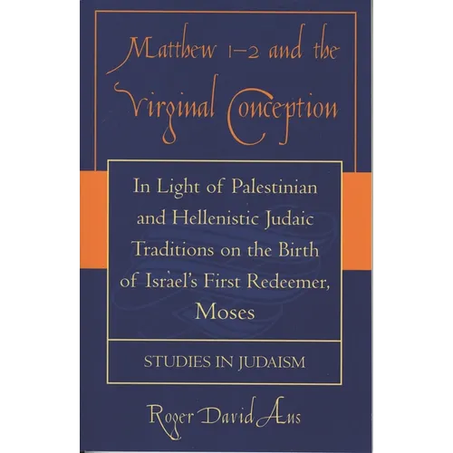 Matthew 1-2 and the Virginal Conception: In Light of Palestinian and Hellenistic Judaic Traditions on the Birth of Israel's First Redeemer, Moses - Paperback