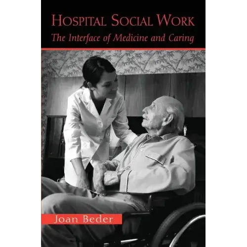 Hospital Social Work: The Interface of Medicine and Caring - Paperback