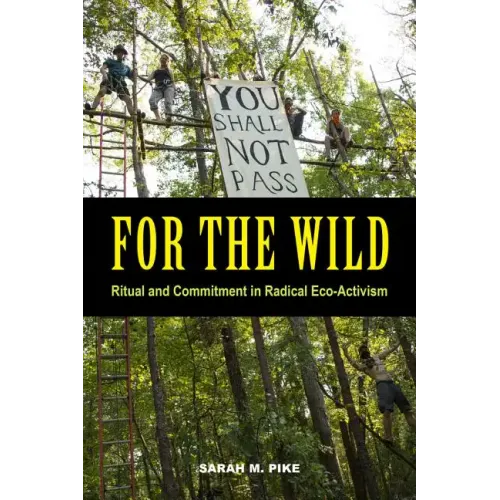 For the Wild: Ritual and Commitment in Radical Eco-Activism - Paperback