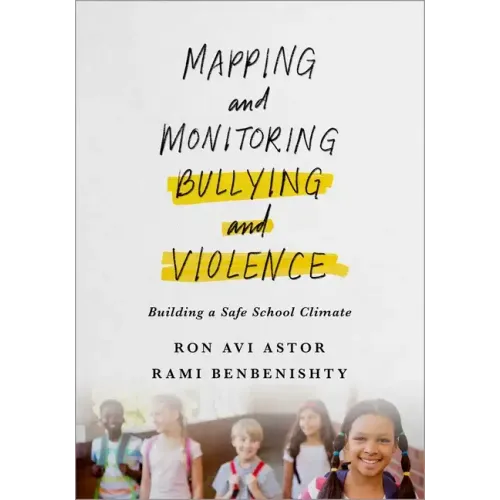 Mapping and Monitoring Bullying and Violence: Building a Safe School Climate - Paperback
