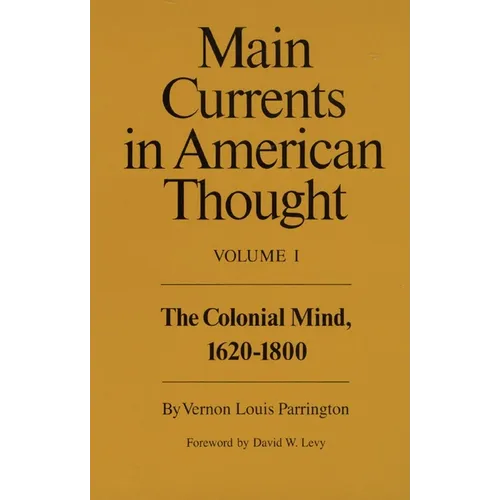 Main Currents in American Thought: The Colonial Mind, 1620-1800 Volume 1 - Paperback